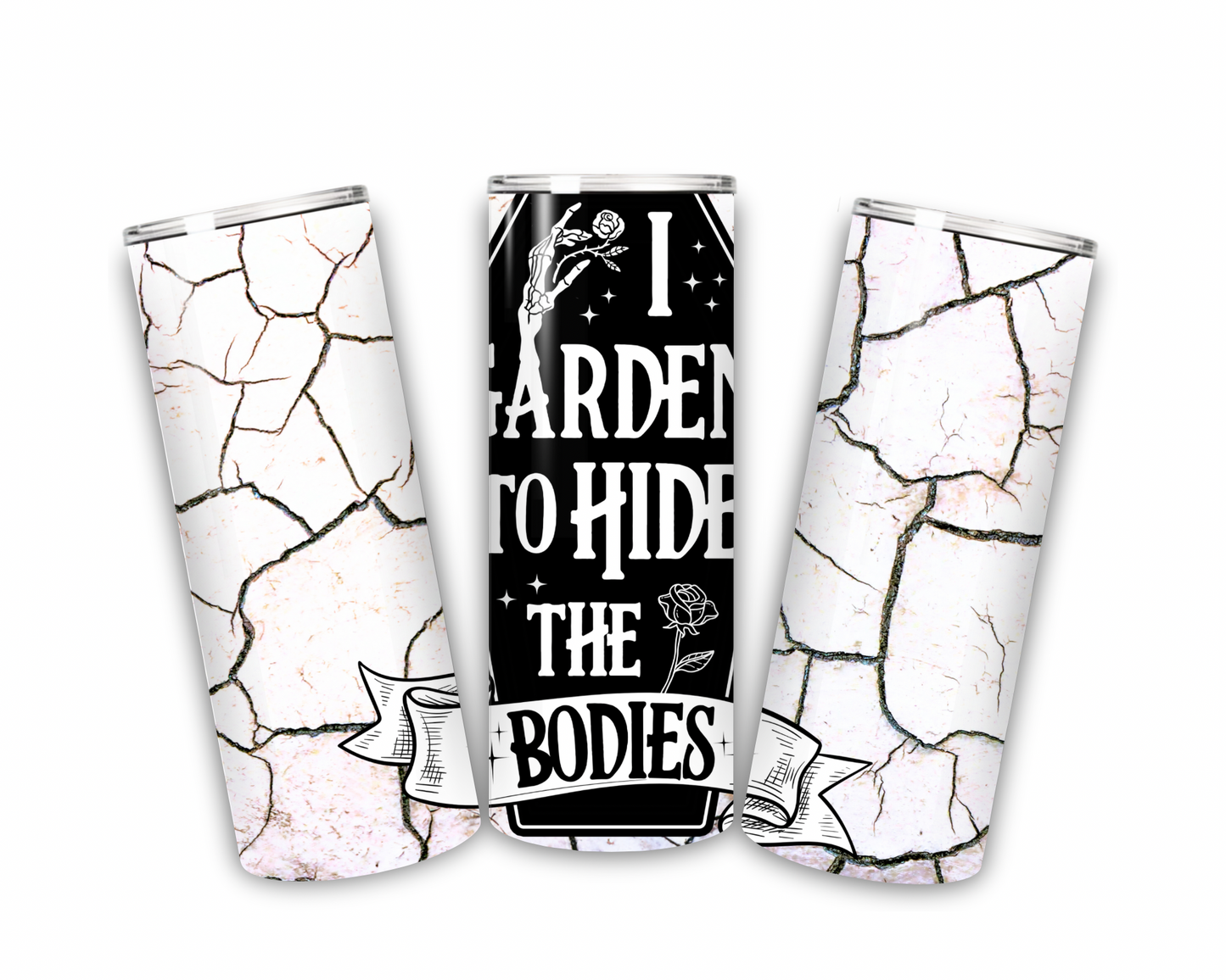 I Garden To Hide The Bodies 20 oz tumbler
