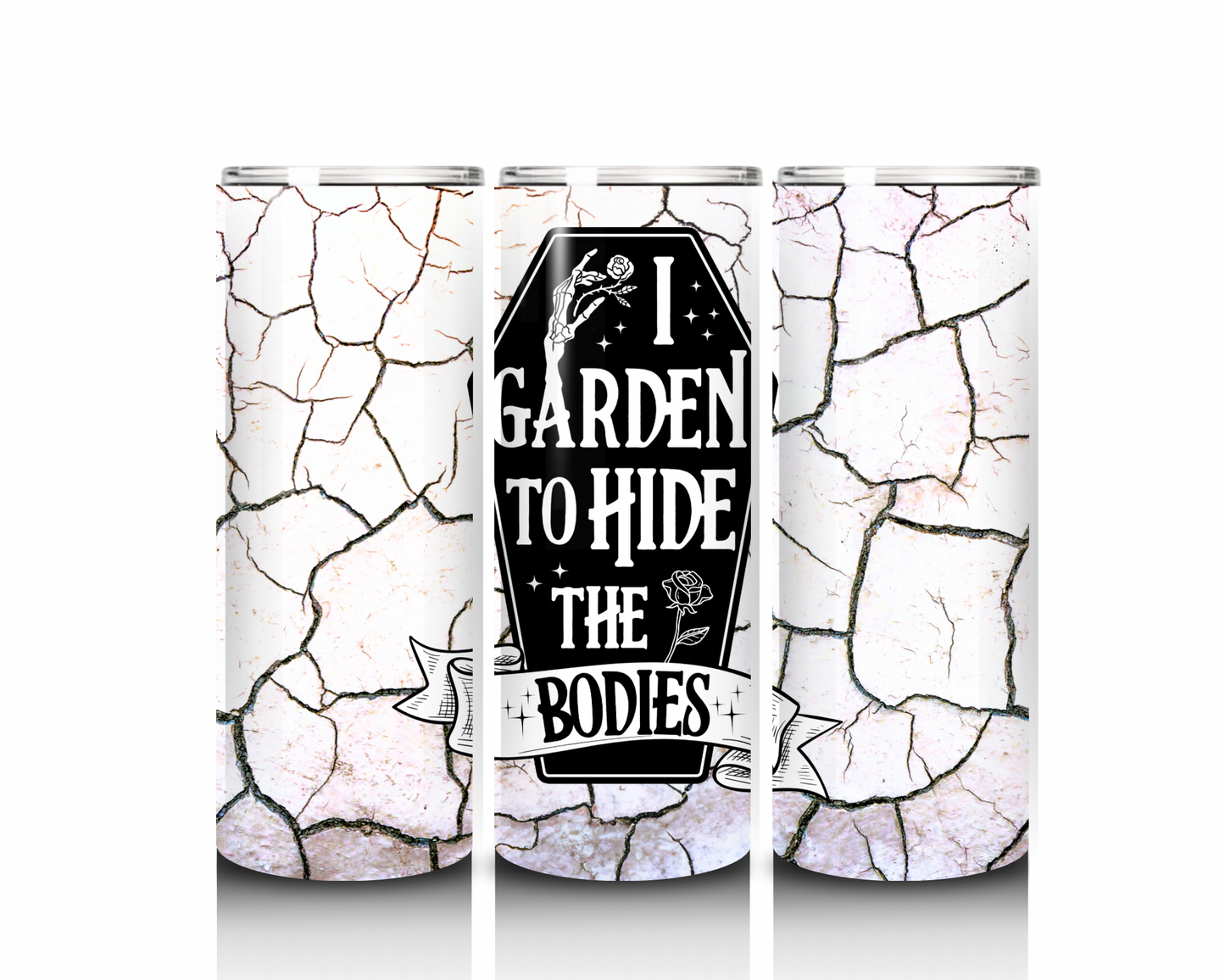 I Garden To Hide The Bodies 20 oz tumbler