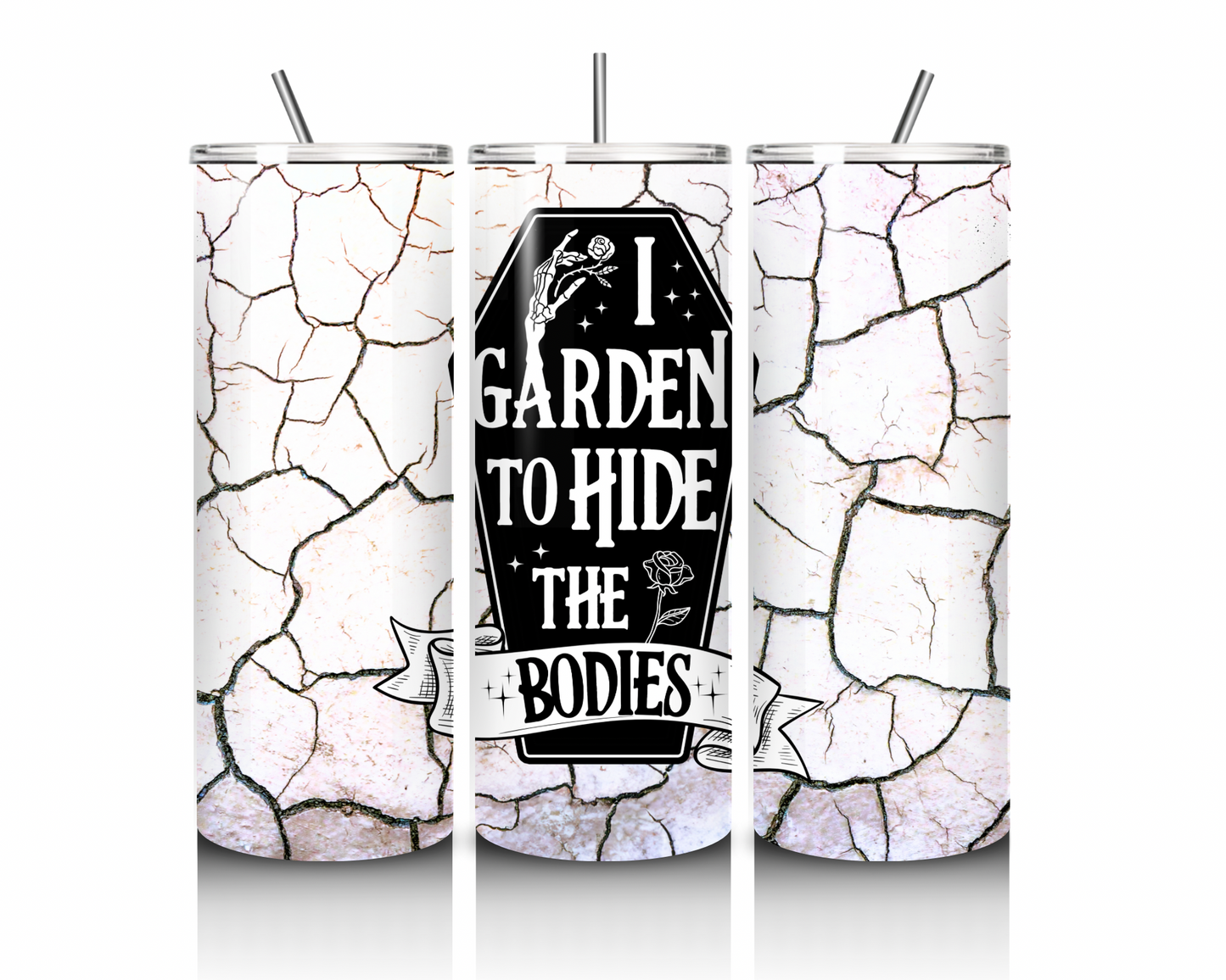 I Garden To Hide The Bodies 20 oz tumbler