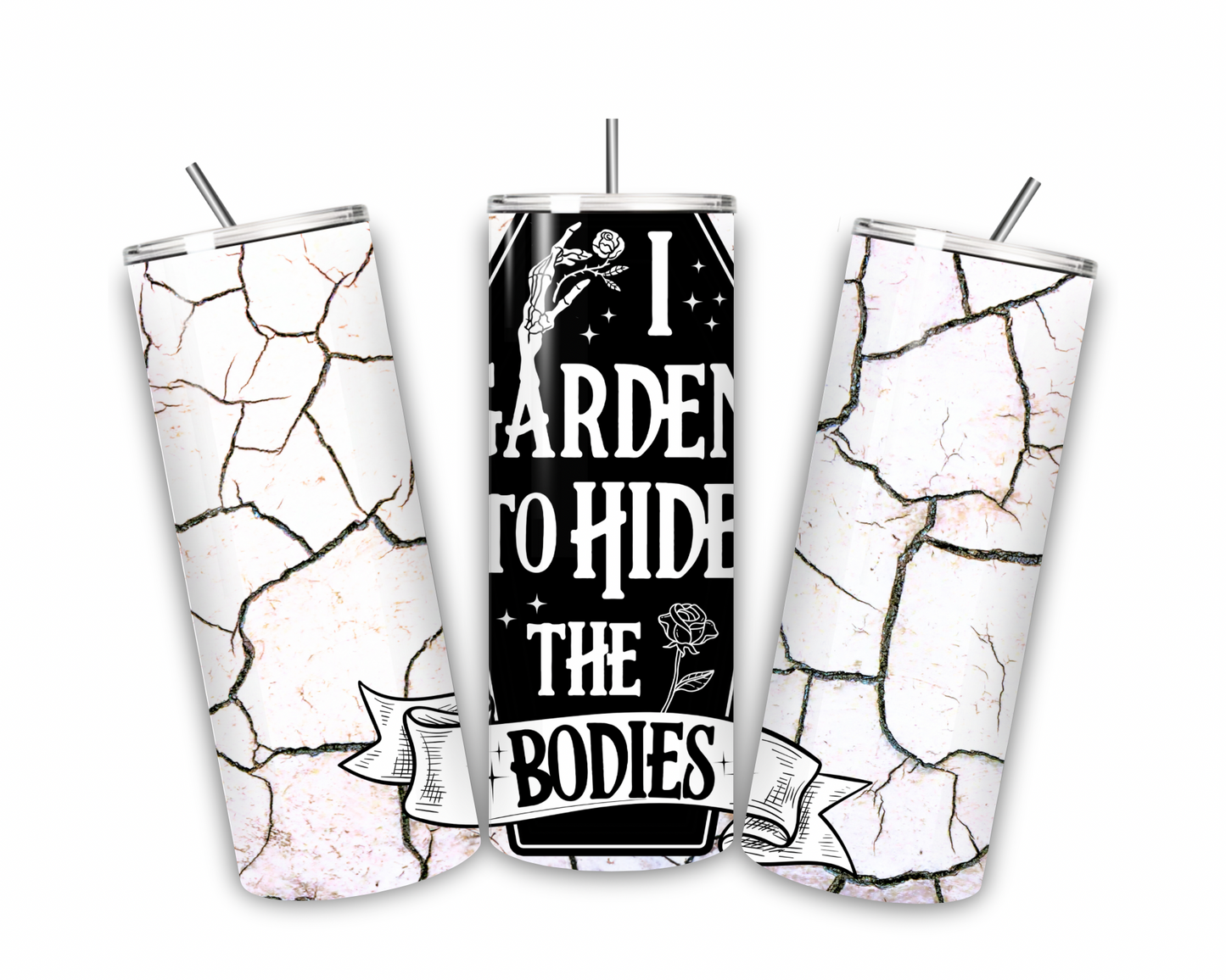 I Garden To Hide The Bodies 20 oz tumbler