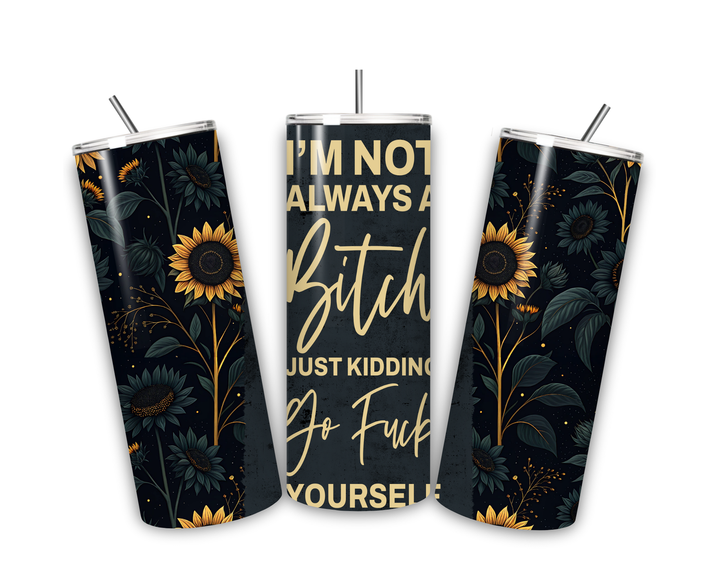 I’m not always a b*tch 20 oz tumbler